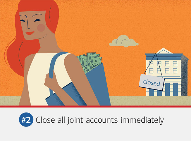 Illustration of a woman walking away from a closed building with cash in her bag. The text underneath it reads: #2 Close all joint accounts immediately.