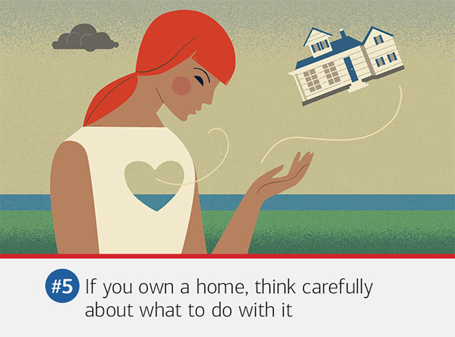 Illustration of a woman watching a home float away. The text underneath it reads: #5 If you own a home, think carefully about what to do with it.