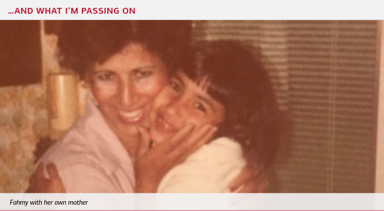 …And what I’m passing on. Fahmy with her own mother