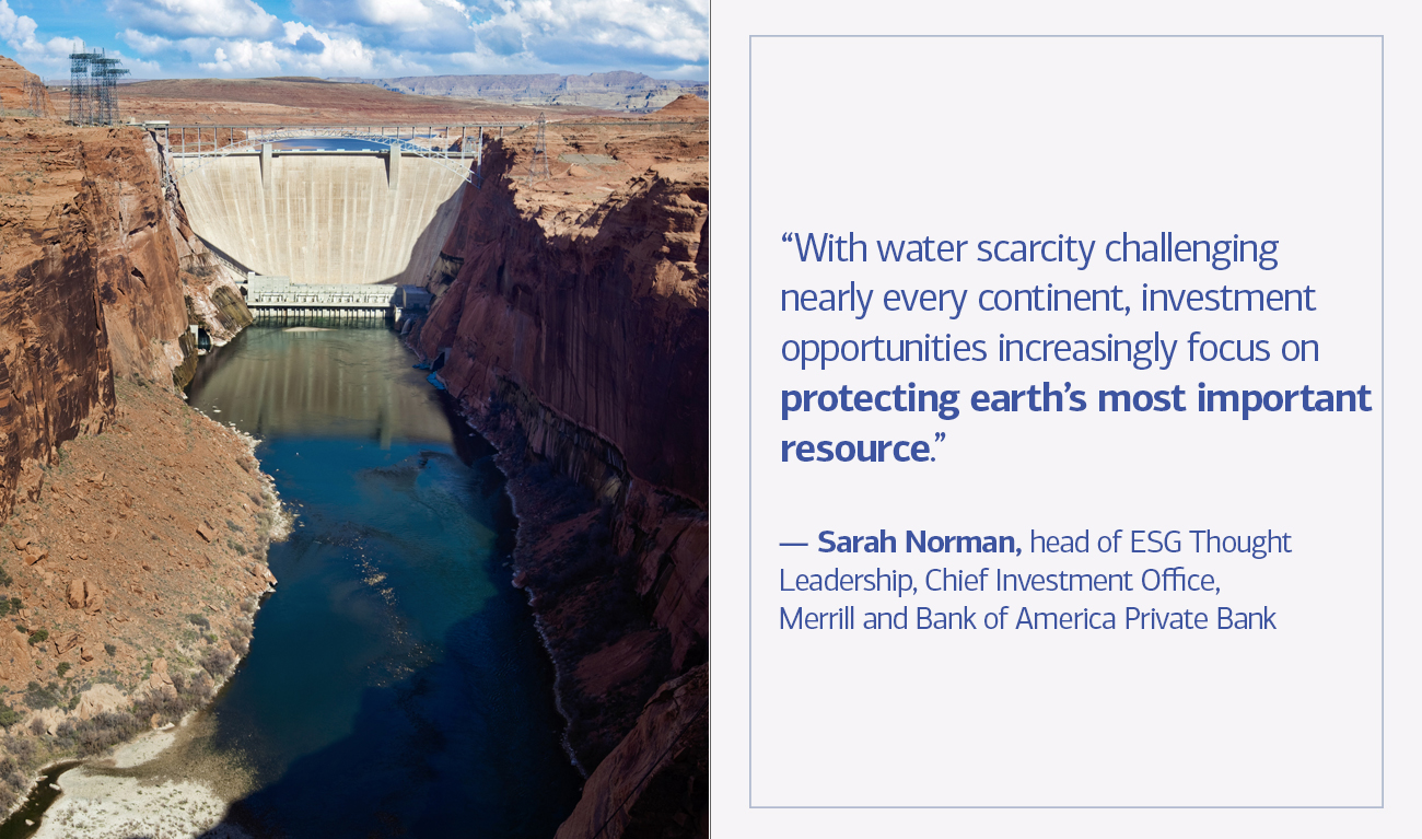 Sarah Norman, head of ESG Thought Leadership, Chief Investment Office, Merrill and Bank of America Private Bank next to his quote “With water scarcity challenging nearly every continent, investment opportunities increasingly focus on protecting earth’s most important resource”