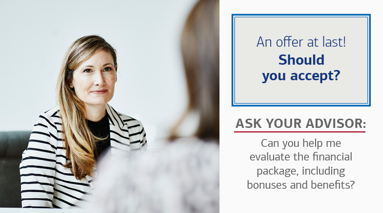 On the left is a photo of a woman sitting across from another person. On the right, there is text in a box that reads: An offer at last! Should you accept? The text below the box reads: Ask Your Advisor: Can you help me evaluate the financial package, including bonuses and benefits?